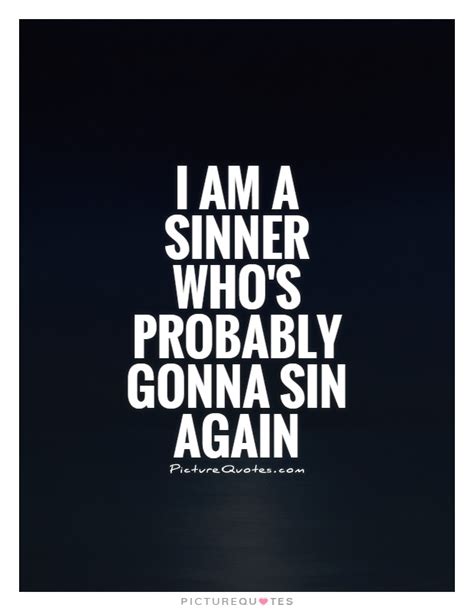 I am a sinner who's probably gonna sin again lyrics - I am a sinner Who's probably gonna sin again Lord forgive me [x2] Things I don't understand Sometimes I need to be alone Bitch don't kill my vibe Bitch don't kill my vibe I can feel your energy from two planets away I got my drink I got my music I will share it but today I'm yelling Bitch don't kill my vibe Bitch don't kill my vibe Bitch don't ...